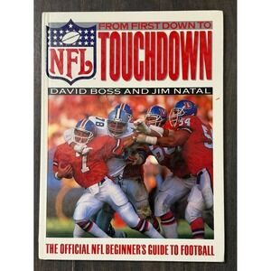From First Down to Touchdown: The Official NFL Beginner's Guide to Football" by